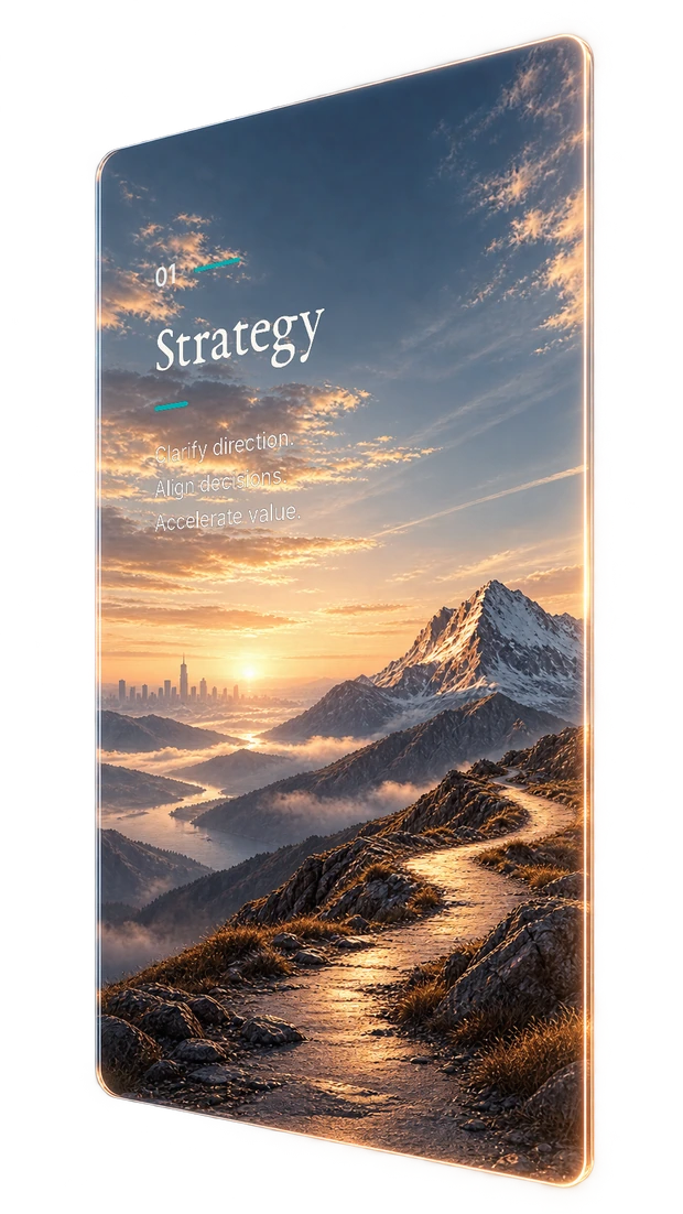 Strategy. Clarify direction. Align decisions. Accelerate value.